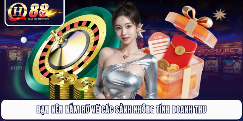 Bạn nên nắm rõ về các sảnh không tính doanh thu