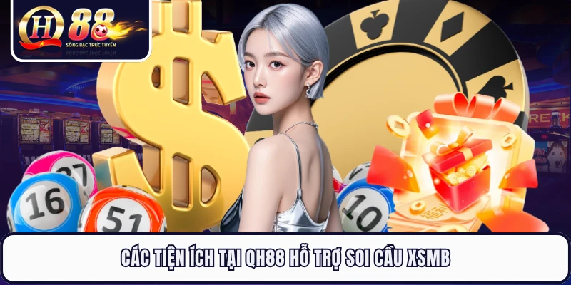 Các tiện ích tại QH88 hỗ trợ soi cầu XSMB