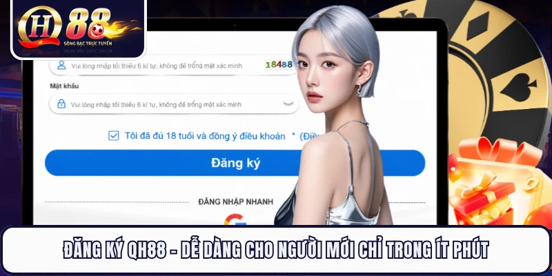 Đăng Ký QH88 - Dễ Dàng Cho Người Mới Chỉ Trong Ít Phút