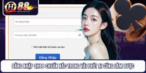 Đăng Nhập QH88 Chuẩn Xác Trong Vài Phút Ai Cũng Làm Được