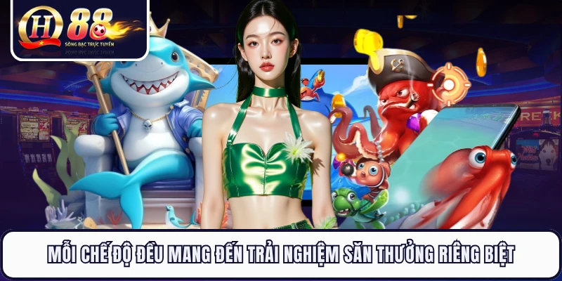 Mỗi chế độ đều mang đến trải nghiệm săn thưởng riêng biệt