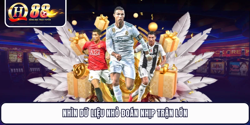 Nhìn dữ liệu nhỏ đoán nhịp trận lớn