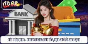 Rút Tiền QH88 - Nhanh Trong Tích Tắc, Hạn Chế Lỗi Giao Dịch