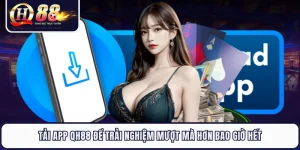 Tải App QH88 Để Trải Nghiệm Mượt Mà Hơn Bao Giờ Hết